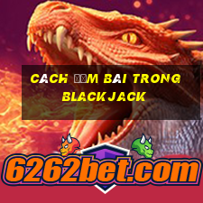 cách đếm bài trong blackjack