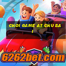 choi game at chu bai