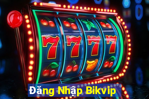 Đăng Nhập Bikvip