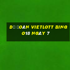 Dự Đoán vietlott Bingo18 ngày 7