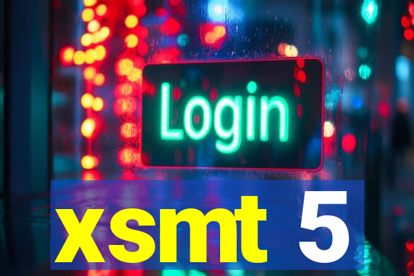 xsmt 5