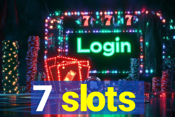 7 slots