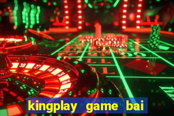 kingplay game bai doi thuong