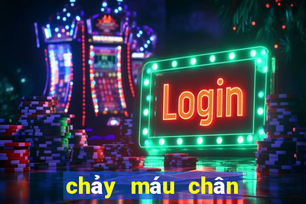 chảy máu chân đánh con gì