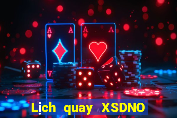 Lịch quay XSDNO ngày 24