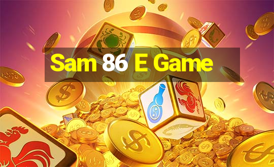 Sam 86 E Game