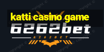 katti casino game