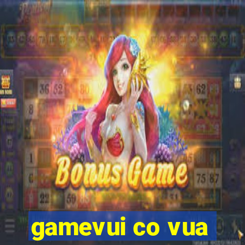 gamevui co vua