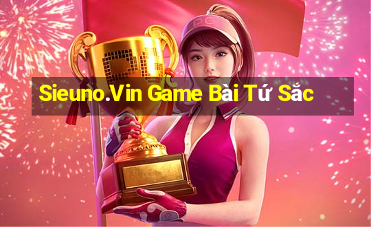 Sieuno.Vin Game Bài Tứ Sắc