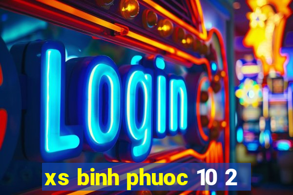 xs binh phuoc 10 2