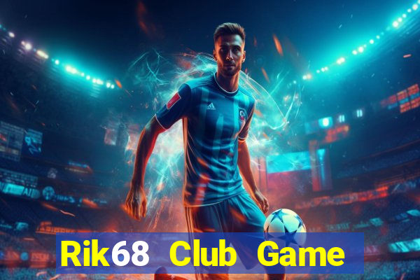 Rik68 Club Game Bài Chắn