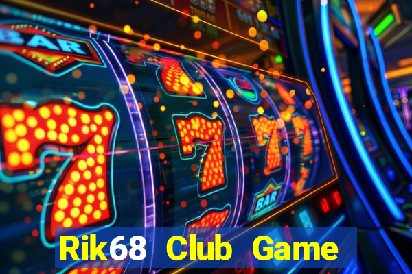 Rik68 Club Game Bài Chắn