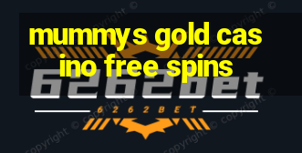 mummys gold casino free spins