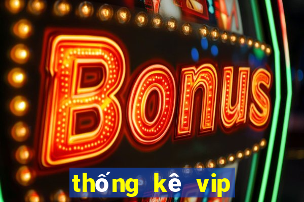 thống kê vip miền trung hôm nay