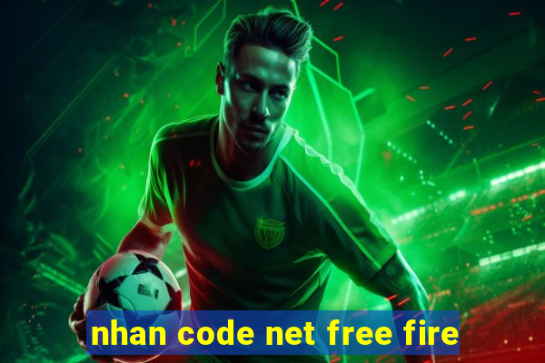 nhan code net free fire