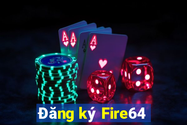 Đăng ký Fire64