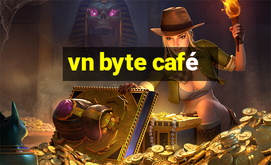 vn byte café