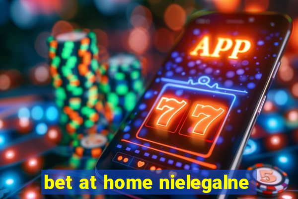 bet at home nielegalne