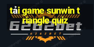 tải game sunwin triangle quiz