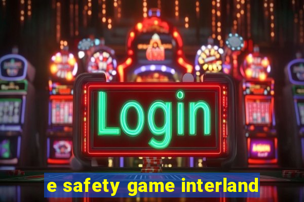 e safety game interland