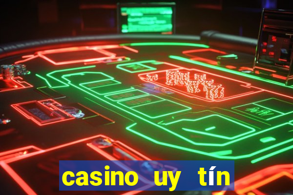 casino uy tín nhất hiện nay