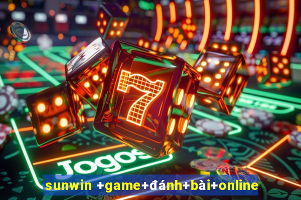 sunwin +game+đánh+bài+online