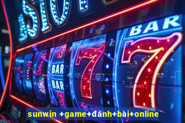 sunwin +game+đánh+bài+online