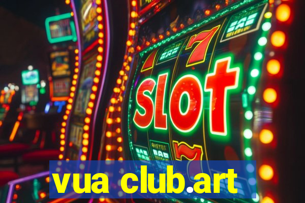 vua club.art