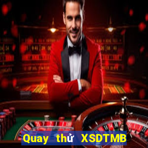 Quay thử XSDTMB Thứ 4