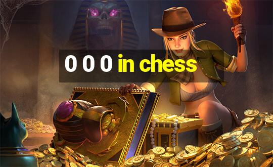 0 0 0 in chess