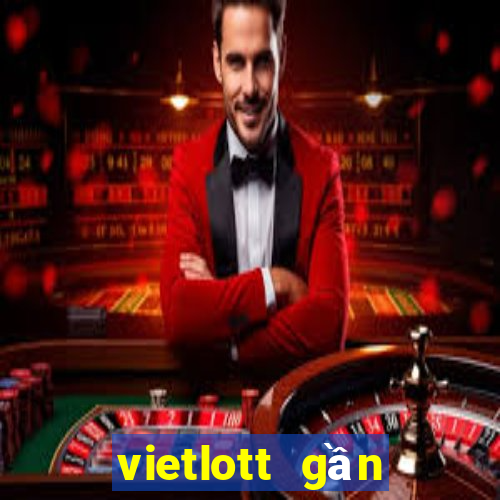 vietlott gần đây nhất