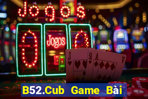 B52.Cub Game Bài Fa88 Apk