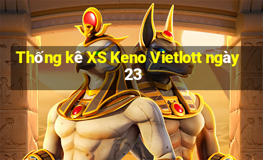 Thống kê XS Keno Vietlott ngày 23