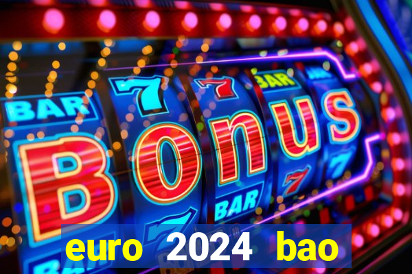 euro 2024 bao giờ diễn ra