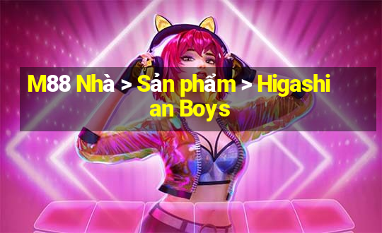 M88 Nhà > Sản phẩm > Higashian Boys