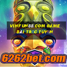 Vinfun88.Com Game Bài Trực Tuyến