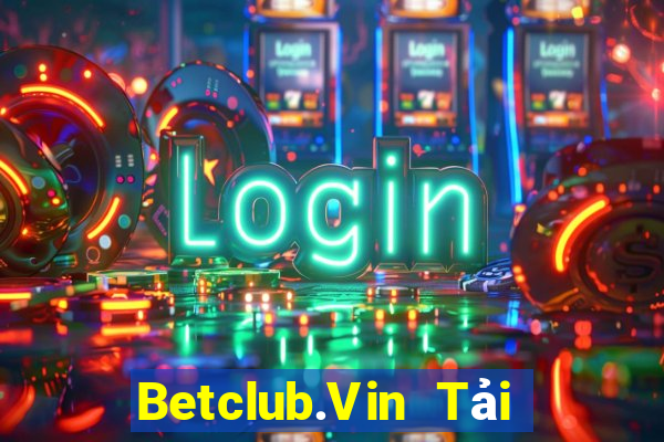 Betclub.Vin Tải Game Bài B52