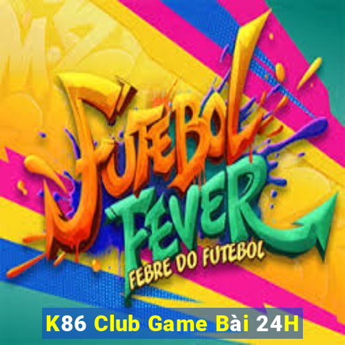 K86 Club Game Bài 24H