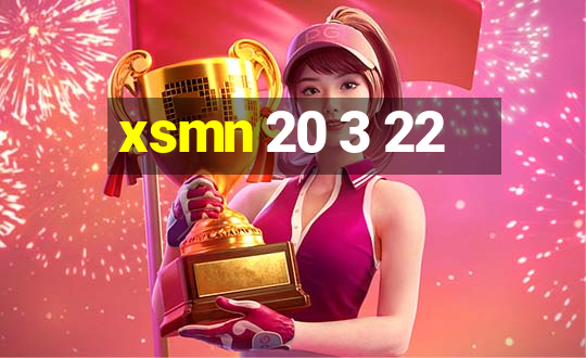 xsmn 20 3 22