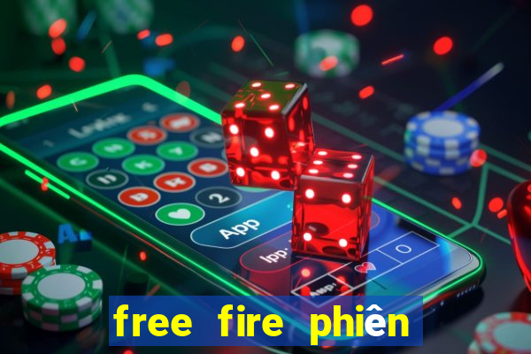 free fire phiên bản thử nghiệm