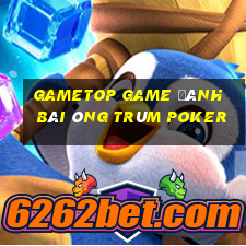 Gametop Game Đánh Bài Ông Trùm Poker