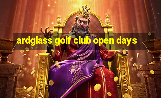 ardglass golf club open days