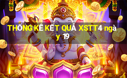 THỐNG KÊ KẾT QUẢ XSTT4 ngày 19