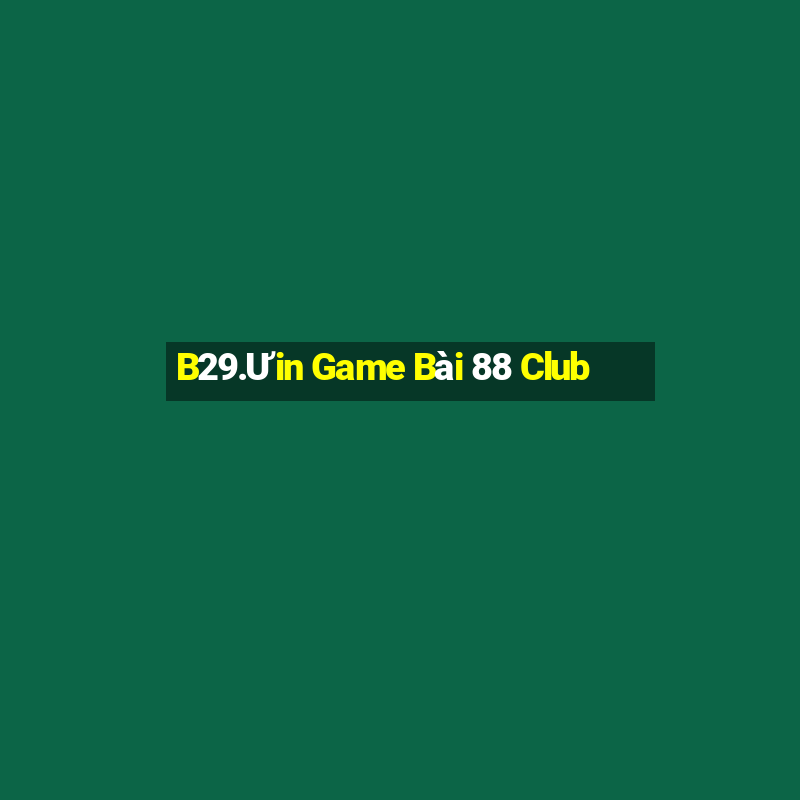 B29.Ưin Game Bài 88 Club