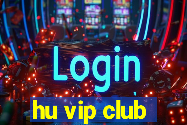 hu vip club