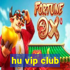 hu vip club