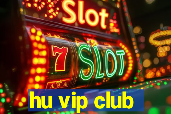 hu vip club