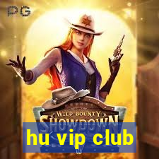 hu vip club