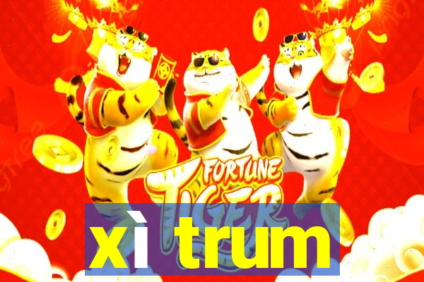 xì trum