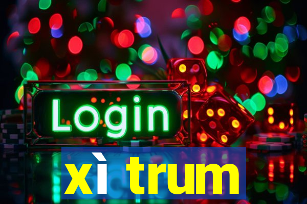 xì trum